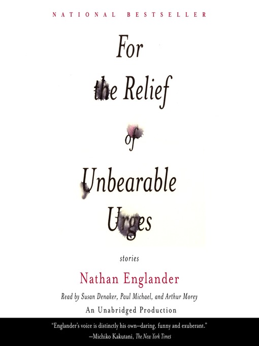 Title details for For the Relief of Unbearable Urges by Nathan Englander - Available